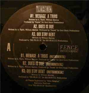 F.E.N.C.E. Men - Menage A Trois / Dues Is Due / Dix Stay Bent
