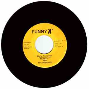 Frankie & The Spindles - Have You Seen Her ? / Maybe Tomorrow