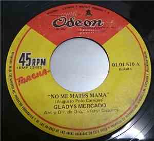 Gladys Mercado - No Me Mates Mama / Mi Realidad