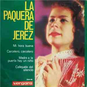La Paquera De Jerez - Mi Hora Buena - Carcelero, Carcelero - Madre A La Pue ...
