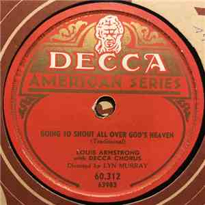 Louis Armstrong With Decca Chorus - Going To Shout All Over God's Heaven / Nobodi Knows De Trouble I've Seen