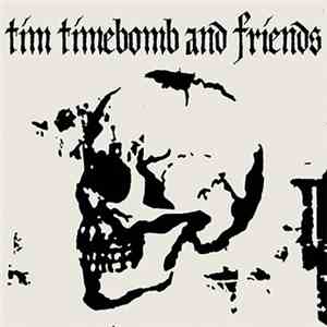 Tim Timebomb And Friends - Tim Timebomb And Friends