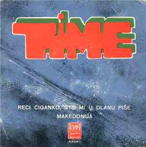 Time  - Reci Ciganko, Što Mi U Dlanu Piše / Makedonija