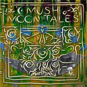 Various - Mush Moon Tales