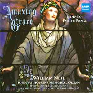 William Neil - Amazing Grace: Hymns Of Faith & Praise