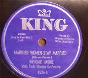 Wynonie Harris With Todd Rhodes Orchestra - Married Women Stay Married / Keep On Churnin'
