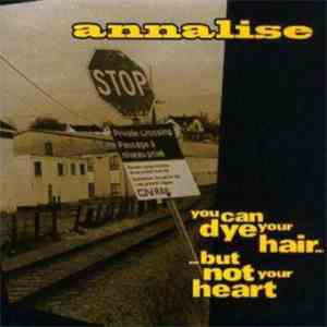 Annalise  - You Can Dye Your Hair, But Not Your Heart