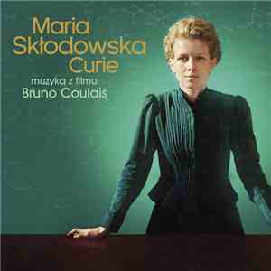 Bruno Coulais - Maria Skłodowska Curie (Muzyka Z Filmu)
