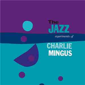 Charlie Mingus - The Jazz Experiments Of Charlie Mingus