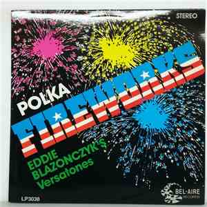 Eddie Blazonczyk's Versatones - Polka Fireworks