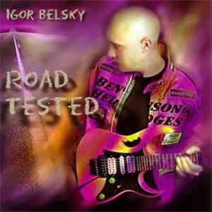 Igor Belsky - Road Tested