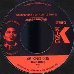 James Brown - Shhhhhhhhh (For A Little While) / I've Got Money