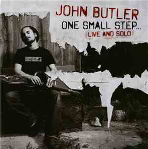 John Butler  - One Small Step... Live & Solo