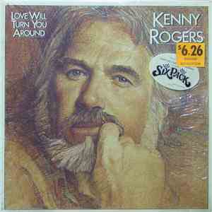 Kenny Rogers - Love Will Turn You Around