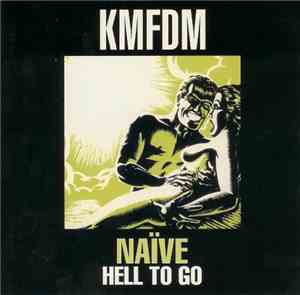 KMFDM - Naïve / Hell To Go