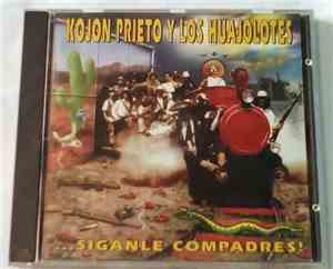 Kojon Prieto y los Huajolotes - ... Siganle Compadres!