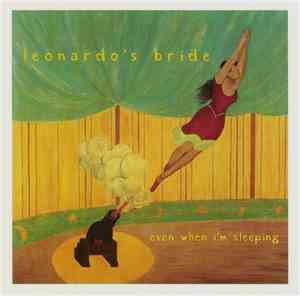 Leonardo's Bride - Even When I'm Sleeping