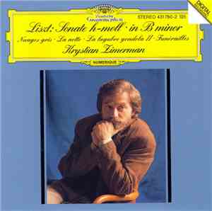 Liszt, Krystian Zimerman - Sonate H-Moll • In B Minor • Nuages Gris • La No ...