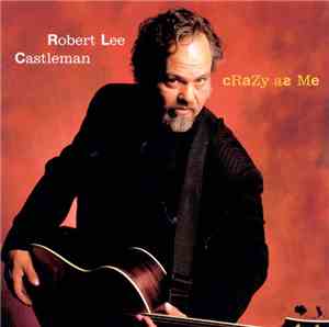 Robert Lee Castleman - Crazy As Me