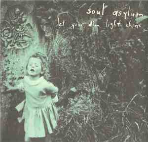 Soul Asylum  - Let Your Dim Light Shine
