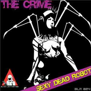 The Crime  - Sexy Dead Robot