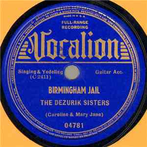 The Dezurik Sisters - Birmingham Jail / Go To Sleep My Darling Baby