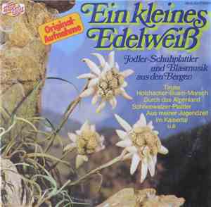 Various - Ein Kleines Edelweiss - Jodler-Schuhplattler Und Blasmusik Aus De ...