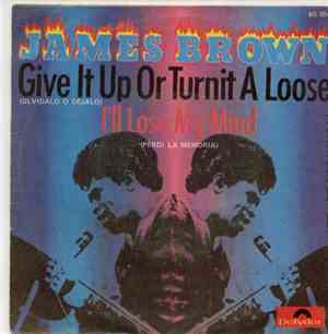 James Brown - Give It Up Or Turnit A Loose / I'll Lose My Mind