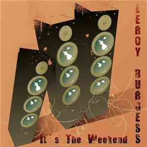 Leroy Burgess - It's the Weekend