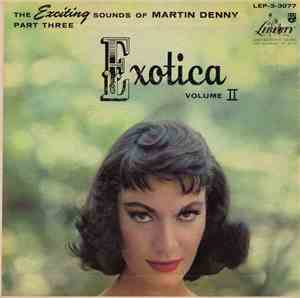 Martin Denny - Exotica - Vol. II Part Three  The Exciting Sounds Of Martin  ...