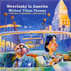 Michael Tilson Thomas, London Symphony Orchestra - Stravinsky In America