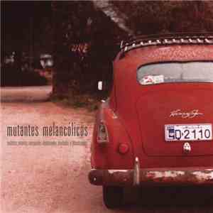 Mutantes Melancólicos - Malditos, Errantes, Marginales, Desplazados, Olvidados, Abandonados