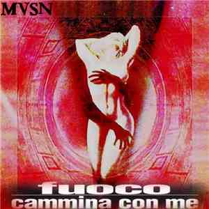 MVSN - Fuoco Cammina Con Me