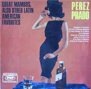 Perez Prado - Great Mambos, Also Other Latin American Favorites
