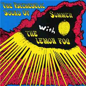 The Lemon Fog - The Psychedelic Sound Of Summer With The Lemon Fog