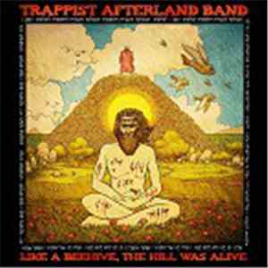 Trappist Afterland Band - Like A Beehive, The Hill Was Alive