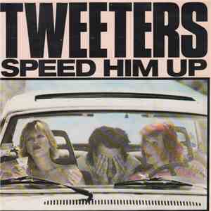 Tweeters - Speed Him Up