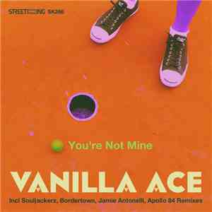 Vanilla Ace - You're Not Mine (Remixes)