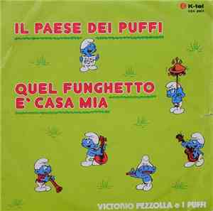 Victorio Pezzolla E I Puffi - Il Paese Dei Puffi (Roll Up Roll Up) / Quel Funghetto E' Casa Mia (Oldpapa Smurf)