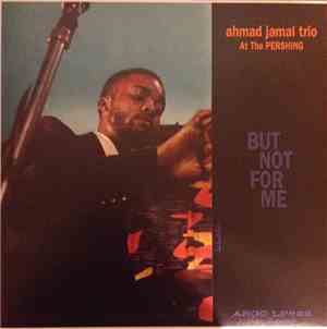 Ahmad Jamal Trio - Ahmad Jamal At The Pershing/But Not For Me