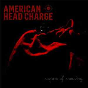 American Head Charge - Sugars Of Someday