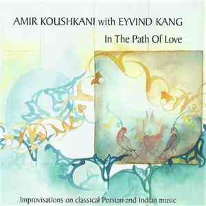 Amir Koushkani, Eyvind Kang - In The Path Of Love