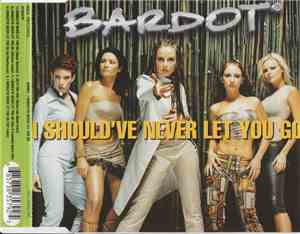 Bardot  - I Should've Never Let You Go
