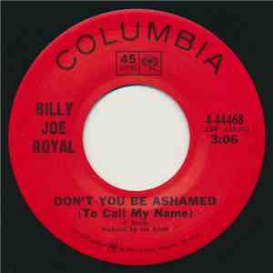 Billy Joe Royal - Don't You Be Ashamed (To Call My Name) / Don't You Think  ...