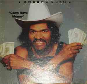 Bobby Rush - Gotta Have Money