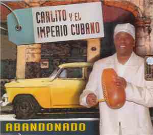 Carlito Y El Imperio Cubano - Abandonado