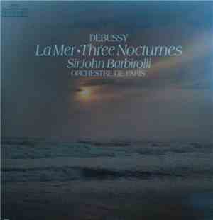 Debussy, Sir John Barbirolli, Orchestre De Paris - La Mer • Three Nocturnes