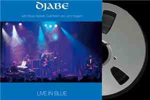 Djabe With Steve Hackett, Gulli Briem And John Nugent - Live In Blue