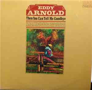 Eddy Arnold - Then You Can Tell Me Goodbye