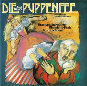 Josef Bayer - Staatsphilharmonie Rheinland-Pfalz, Kurt Eichhorn - Die Puppe ...